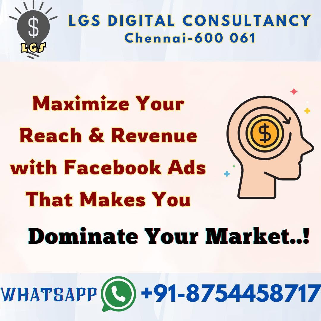 Maximize your reach and revenue with Facebook Ads — LGS Digital Consultancy Chennai
